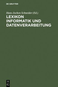Lexikon Informatik und Datenverarbeitung Hans-Jochen Schneider Editor