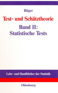 Test- und SchÃ¤tztheorie: Band II: Statistische Tests Bernhard RÃ¼ger Author