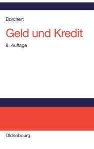 Geld und Kredit: Einführung in die Geldtheorie und Geldpolitik Manfred Borchert Author