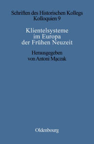Klientelsysteme im Europa der Frühen Neuzeit Antoni Maczak Editor