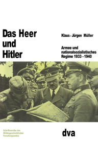 Das Heer und Hitler Klaus-Jïrgen Mïller Author