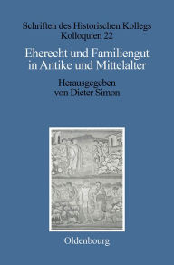Eherecht und Familiengut in Antike und Mittelalter Dieter Simon Editor