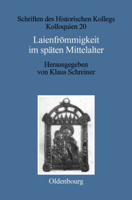 Laienfrï¿½mmigkeit im spï¿½ten Mittelalter Klaus Schreiner Editor