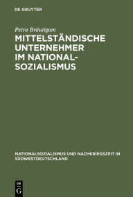 Mittelständische Unternehmer im Nationalsozialismus: Wirtschaftliche Entwicklungen und soziale Verhaltensweisen in der Schuh- und Lederindustrie Baden