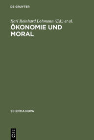 Ã?konomie und Moral: BeitrÃ¤ge zur Theorie Ã¶konomischer RationalitÃ¤t Karl Reinhard Lohmann Editor