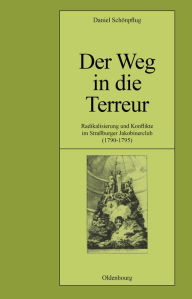 Der Weg in die Terreur: Radikalisierung und Konflikte im Straßburger Jakobinerclub (1790-1795) Daniel Schönpflug Author