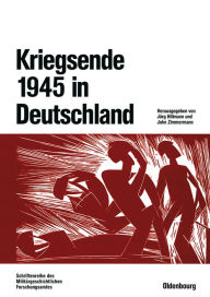 Kriegsende 1945 in Deutschland JÃ¶rg Hillmann Editor
