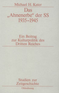 Das Ahnenerbe der SS 1935-1945: Ein Beitrag zur Kulturpolitik des Dritten Reiches Michael H. Kater Author