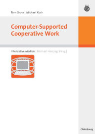 Computer-Supported Cooperative Work Tom Gross Author