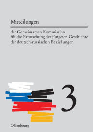 Mitteilungen der Gemeinsamen Kommission für die Erforschung der jüngeren Geschichte der deutsch-russischen Beziehungen. Band 3 Horst Möller Editor