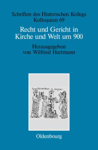 Recht und Gericht in Kirche und Welt um 900 Wilfried Hartmann Editor