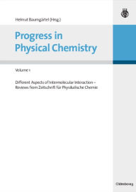 Progress in Physical Chemistry - Volume 1: Different Aspects of Intermolecular Interaction - Reviews from Zeitschrift Fï¿½r Physikalische Chemie Helmu