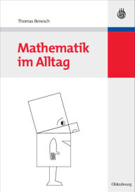 Mathematik im Alltag Thomas Benesch Author