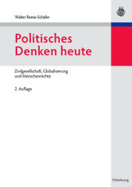 Politisches Denken heute: Zivilgesellschaft, Globalisierung und Menschenrechte Walter Reese-Schäfer Author