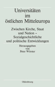 Universitï¿½ten im ï¿½stlichen Mitteleuropa Peter Wïrster Editor