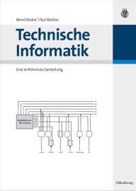 Technische Informatik: Eine einführende Darstellung Bernd Becker Author