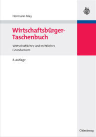 Wirtschaftsbürger-Taschenbuch: Wirtschaftliches und rechtliches Grundwissen Hermann May Author