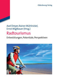 Radtourismus: Entwicklungen, Potentiale, Perspektiven Axel Dreyer Editor