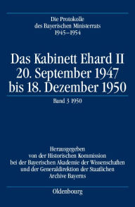 Das Kabinett Ehard II: 20. September 1947 bis 18. Dezember 1950. Band 3: 1950 (5.1.1950-18.12.1950) Oliver Braun Editor