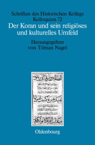 Der Koran Und Sein Religiï¿½ses Und Kulturelles Umfeld Tilman Nagel Editor