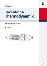 Technische Thermodynamik: Einführung und Anwendung Erich Hahne Author