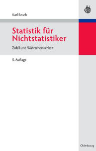 Statistik für Nichtstatistiker: Zufall und Wahrscheinlichkeit Karl Bosch Author