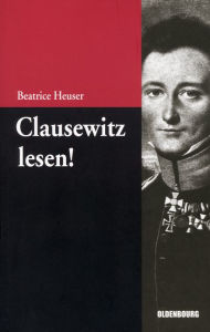 Clausewitz lesen!: Eine EinfÃ¼hrung Beatrice Heuser Author