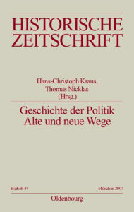 Geschichte der Politik: Alte und neue Wege Hans-Christof Kraus Editor