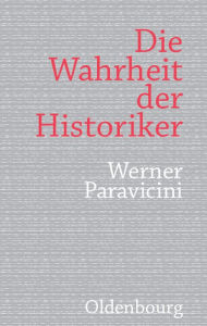 Die Wahrheit der Historiker Werner Paravicini Author