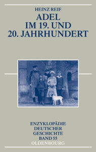 Adel im 19. und 20. Jahrhundert Heinz Reif Author