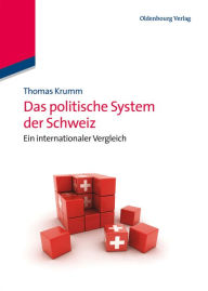 Das politische System der Schweiz: Ein internationaler Vergleich Thomas Krumm Author