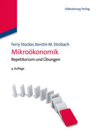 Mikroökonomik: Repetitorium und Übungen Ferry Stocker Author