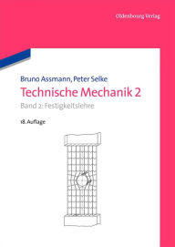 Technische Mechanik 2: Band 2: Festigkeitslehre Bruno Assmann Author