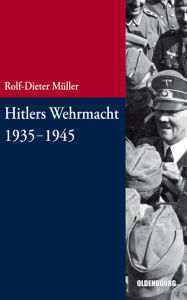 Hitlers Wehrmacht 1935-1945 Rolf-Dieter MÃ¼ller Author