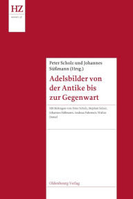 Adelsbilder von der Antike bis zur Gegenwart Peter Scholz Editor