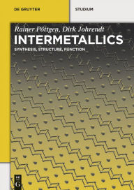 Intermetallics: Synthesis, Structure, Function - Rainer Pottgen
