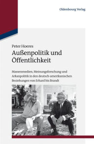 AuÃ¯Â¿Â½enpolitik und Ã¯Â¿Â½ffentlichkeit Peter Hoeres Author