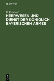 Heerwesen und Dienst der königlich bayerischen Armee