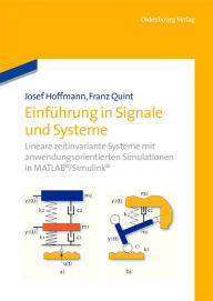 Einführung in Signale und Systeme: Lineare zeitinvariante Systeme mit anwendungsorientierten Simulationen in MATLAB/Simulink Josef Hoffmann Author