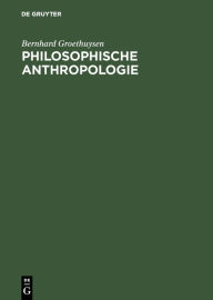 Philosophische Anthropologie Bernhard Groethuysen Author