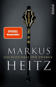 Das Schicksal der Zwerge: Roman Markus Heitz Author