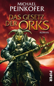 Das Gesetz der Orks: Roman (Orks 3) Michael Peinkofer Author