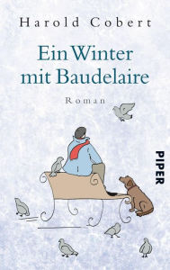 Ein Winter mit Baudelaire: Roman Harold Cobert Author