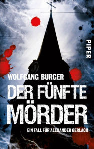 Der fÃ¼nfte MÃ¶rder: Ein Fall fÃ¼r Alexander Gerlach Wolfgang Burger Author