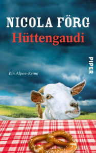 Hüttengaudi: Ein Alpen-Krimi Nicola Förg Author