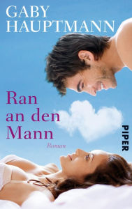 Ran an den Mann: Roman Gaby Hauptmann Author