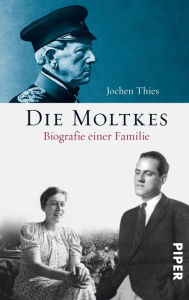 Die Moltkes: Biographie einer Familie Jochen Thies Author
