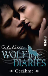 Gezähmt: Wolf Diaries 1 - G. A. Aiken