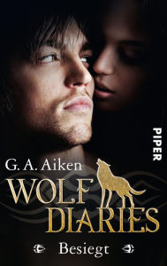 Besiegt: Wolf Diaries 2 - G. A. Aiken