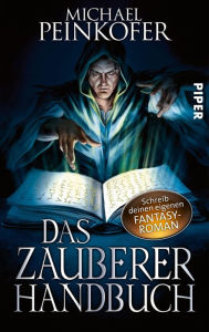 Das Zauberer-Handbuch: Schreib deinen eigenen Fantasy-Roman Michael Peinkofer Author
